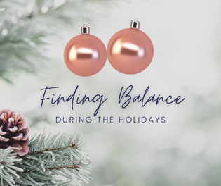  Finding Balance During the Holidays